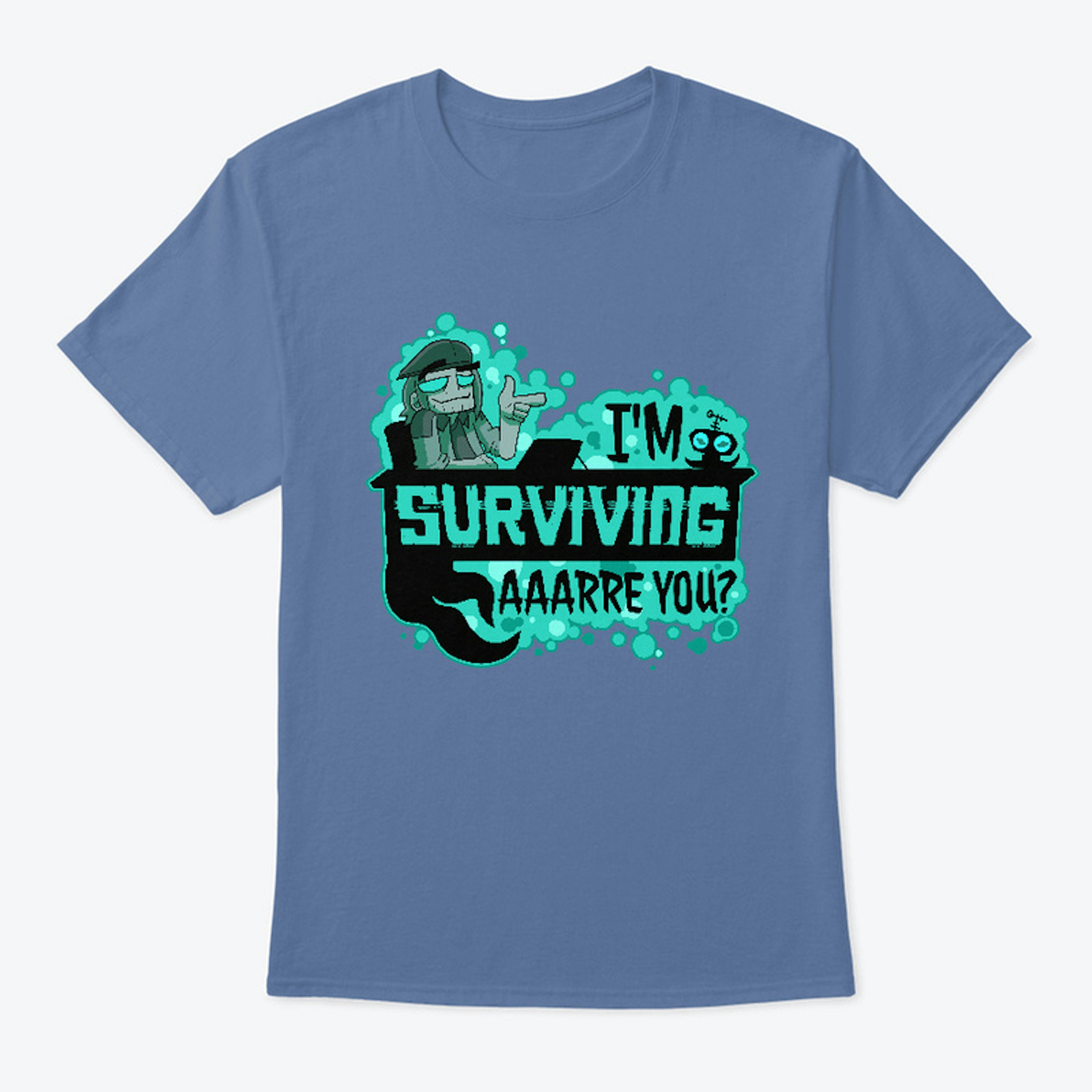  I'm Surviving Are You? t-shirt 